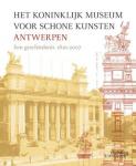 , - Het Koninklijk Museum Schone Kunsten Antwerpen / een geschiedenis 1810-2007