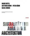 Botta, Mario. - Sakralität und Aura in der Architektur = Sacrality and Aura in Architecture.