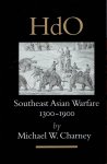 CHARNEY, Michael W. - Southeast Asian Warfare, 1300-1900.