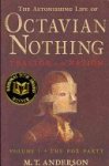 M. T. Anderson - The Astonishing Life of Octavian Nothing, Traitor to the Nation, Volume I
