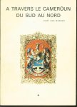 Curt von Morgen, Philippe Laburthe-Tolra - A travers le Cameroun du sud au nord : voyages et explorations dans l'arrière-pays de 1889 à 1891. 1. [Hauptbd.] - 1972. - XVIII, 215 S. : Ill., Kt.