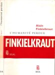FInkielkraut, Alain - L'Humanité Perdue: Essai sur le XXe siècle