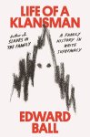 Edward Ball - Life of a Klansman