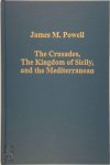 James M. Powell - The Crusades, the Kingdom of Sicily, and the Mediterranean