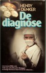 Denker, Henry .. Vertaald door Fri Woudstra - De diagnose   .. Dr Jean Scofield hoopt binnenkort hoofd te worden van de neurologische afdeling in het ziekenhuis waar ze werkzaam is .