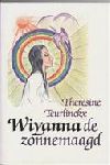 Teurlinckx , Theresine . [ isbn 9789073798014 ] 4606 - Wiyanna  de  Zonnemaagd . ( Wiyanna is een Indiaans meisje dat al heel jong is gegrepen door het mysterie van de 'Grote Geest'. Op vijftienjarige leeftijd wordt zij opgenomen in de gemeenschap van de zonnemaagden. -