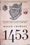 Crowley, Roger - 1453: The Holy War for Constantinople and the Clash of Islam and the West