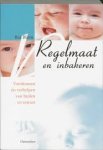 Blom, Ria - Regelmaat en inbakeren. Voorkomen en verhelpen van huilen en onrust