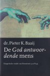 Baaij, Pieter K. - De God antwoordende mens: Exegetische studie van Romeinen 3:21-8:39