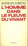 LORENZ, KONRAD - L'homme dans le fleuve du vivant