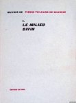 Chardin, Teilhard de - Oeuvres de Pierre Teilhard de Chardin 4 Le milieu divin