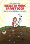 Mark van der Werf - Meester Mark graaft door - op reis door vijftig jaar onderwijs Mark van der Werf - Meester Mark graaft door - op reis door vijftig jaar onderwijs