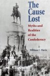 Davis, William C. - The Cause Lost / Myths and Realities of the Confederacy