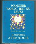 Jong, M. de - Wanneer wordt het leuk?Handboek Astrologie