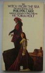 HOLT, VICTORIA, (PHILLIPA CARR) - The witch from the sea.