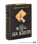 Armas, R. P. Gregorio. - La moral de San Agustin por el R. P. Gregorio Armas de la Purisima Concepcion lector jubilado, de la orden de recoletos de San Agustin.