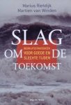 Rietdijk, Marius & Winden, Martien van. - Slag om de toekomst / bedrijfsstrategieen voor goede en slechte tijden