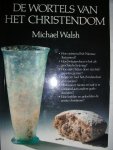 Walsh, Michael - De wortels van het Christendom