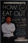 Giles Coren 45108 - How to Eat Out: lessons from a life lived mostly in restaurants
