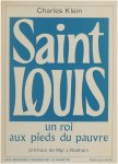 Charles Klein - Saint Louis - un roi aux pieds du pauvre