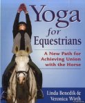 Benedik, Linda - Yoga for Equestrians. A New Path for Achieving Union with the Horse