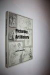 Vermeulen, Ingrid R. - Picturing Art History / the rise of the Illustrated History of Art in the eighteenth century