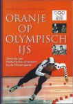 Koolhaas, Marnix & Huub Snoep - Oranje op Olympisch IJs: Zeventig jaar Nederlandse schaatsers bij de Winterspelen