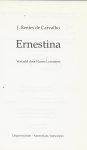 Carvalho, J. Rentes de Uit het Portugees door Harrie Lemmens - Ernestina  ..   Autobiografisch getint relaas over de eerste vijftien levensjaren van een nauwkeurig observerende Portugese  jongen