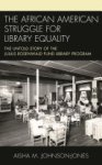 Aisha M. Johnson-Jones - The African American Struggle for Library Equality