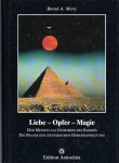 Mertz, Bernd A. - Liebe - Opfer - Magie. Der Mensch als Geheimnis der Kosmos. Die Praxis der esoterischen Horoskopdeutung