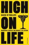 Phillips, David JP - High on life / Biohack jezelf en boost je leven