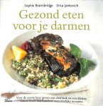Braimbridge, Sophie / Jankovich, Erica - Gezond eten voor je darmen. Voor de eerste keer geven een chef-kok en een dietiste samen meer dan honderd verrukkelijke recepten.