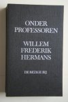 Hermans, Willem Frederik - bellettrie: ONDER PROFESSOREN  met een nawoord van Prof. Dr. B.J.O. Zomerplaag