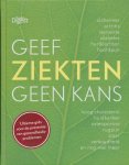 Gordon, Debra / Gower, Timothy / Harrar, Sari / Kelly, Alice - Geef ziekten geen kans / ultieme gids voor de preventie van gezondheidsproblemen