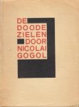 GOGOL, Nicolai - De doode zielen of de lotgevallen van Tchitchikow. Uit het Russisch vertaald door S. van Praag.