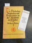 BECKER, GEORG, - Die deutschen Studenten und Professoren an der Akademie zu Franeker. Soest [1943], 85 p. Geb., geïll.