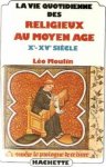 MOULIN Léo - La vie quotidienne des religieux au Moyen Age (Xe - XVe siècle)