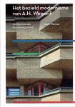 THOMAS, Huub - Het bezield modernisme van A.H. Wegerif - Architectuur als beschavingsideaal. [Nieuw].