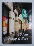 Bareman, Wout, Broekhuysen, Pim & Jansen, Frits (sam.). - 40 Jaar Porgy & Bess.