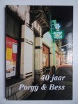 Bareman, Wout, Broekhuysen, Pim & Jansen, Frits (sam.). - 40 Jaar Porgy & Bess. Bareman, Wout, Broekhuysen, Pim & Jansen, Frits (sam.). - 40 Jaar Porgy & Bess.