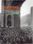 CHIM - YOUNG, Cynthia - We Went Back. Photographs from Europe 1933-1956 by Chim. With essays by Carole Naggar & Roger Cohen. [New].