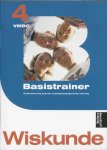 W. Verkooijen, W. Visser - Basistrainer Wiskunde / 4 Vmbo + cd-rom