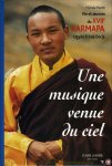 MARTIN, Michele - Une Musique venue du ciel. Vie et oeuvres du XVIIe Karmapa Ogyèn Trinlé Dorjé