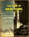 FEININGER, Andreas - The Face of New York. The City as it Was and as it Is. Photographs by Andreas Feininger (Life staff photographer). Text by Susan E. Lyman (Museum of the City of New York).