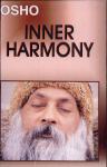 Osho . ( Bhagwan Shree Rajneesh . ) [ isbn 9788171824274 ] 4923 - Inner Harmony .  ( Osho is a contemporary mystic whose vision has touched the lives of million of people world-wide. He speaks with wit, humor, and uncommon insight on everything from money, sex and power to meditation, consciousness and -