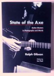 Gibson, Ralph - State Of The Axe - Guitar Masters in Photographs and Words