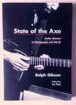 Gibson, Ralph - State Of The Axe - Guitar Masters in Photographs and Words