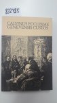 Neuser, Wilhelm H. (Hg.): - Calvinus Ecclesiae Genevensis Custos : d. Referate d. Congrès Internat. des Recherches Calviniennes vom 6. - 9. September 1982 in Genf. Neuser, Wilhelm H. (Hg.): - Calvinus Ecclesiae Genevensis Custos : d. Referate d. Congrès Internat. des Recherches Calviniennes vom 6. - 9. September 1982 in Genf.