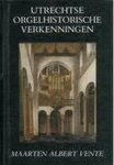 Vente - Utrechtse orgelhistorische verkenningen