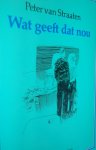Straaten, Peter van - Wat geeft dat nou Straaten, Peter van - Wat geeft dat nou